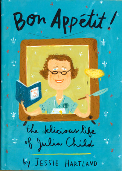 Bon Appetit! The Delicious Life of Julia Child