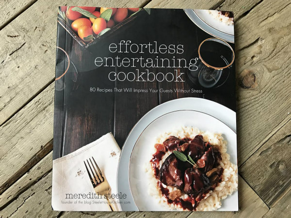 Effortless Entertaining Cookbook by Meredith Steele